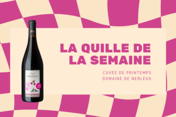 La quille de la semaine : Cuvée de Printemps – Domaine de Nerleux