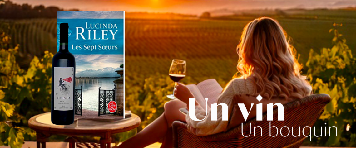 Un vin, un bouquin : Maia, le premier tome des Sept Sœurs de Lucinda Riley
