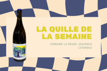 La Quille de la Semaine : Domaine la Rouge Jouvence – Caterole
