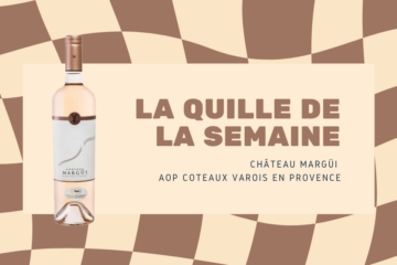 La quille de la semaine : Château Margüi 2024, entre ciel, vignes et étoiles
