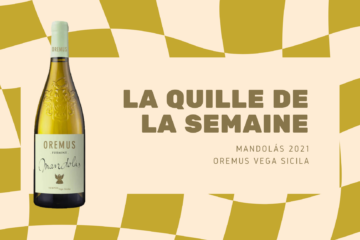 La Quille de la Semaine : Oremus Vega Sicila – Mandolás 2021