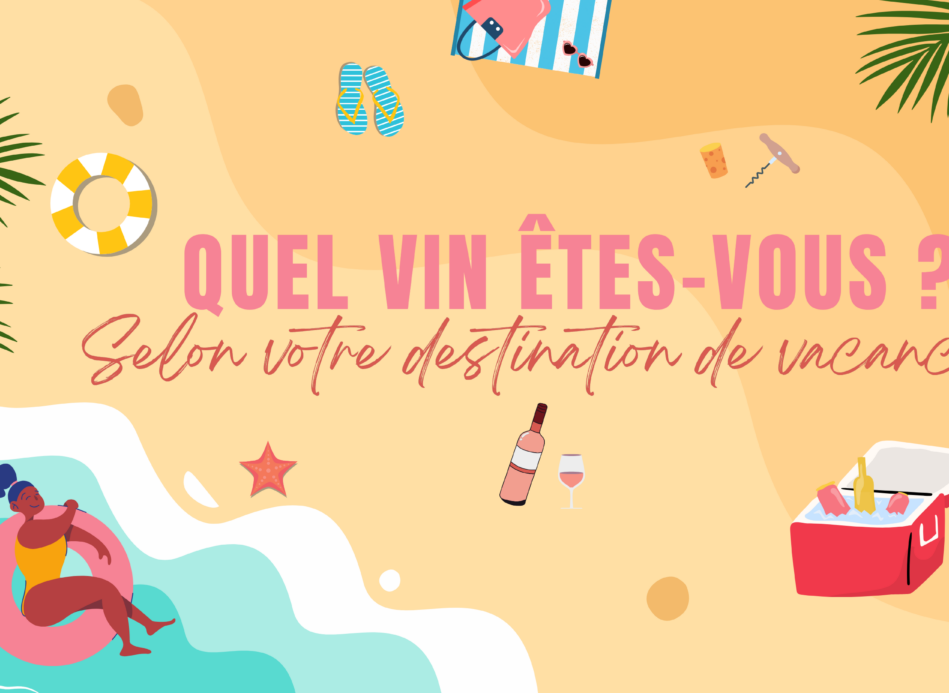Quizz : Quel vin êtes-vous selon votre destination de vacances ?