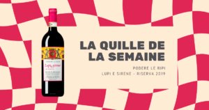 Bouteille de vin italien Lupi e Sirene Riserva 2019 de Podere Le Ripi, mise en avant pour La Quille de la Semaine