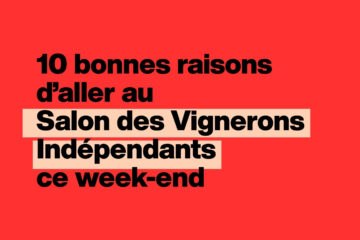 Bordeaux : 10 bonnes raisons d’aller au Salon des Vignerons Indépendants ce week-end