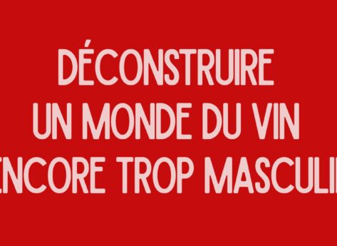 8 mars : Déconstruire un monde du vin encore trop masculin