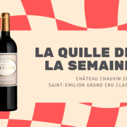La quille de la semaine : Château Chauvin 2016