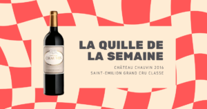 La quille de la semaine : Château Chauvin 2016