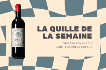La quille de la semaine : Château EDMUS 2019 : un vin de moment, entre tech, intuition et émotion
