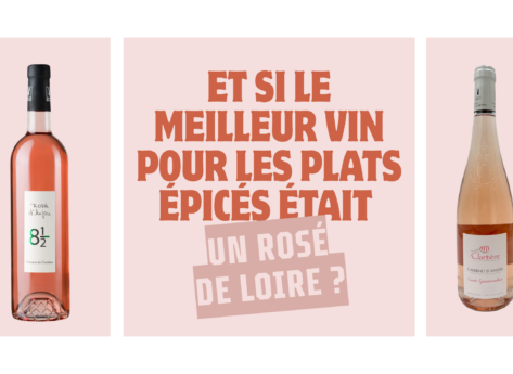 Et si le meilleur vin pour les plats épicés était un rosé de Loire ?
