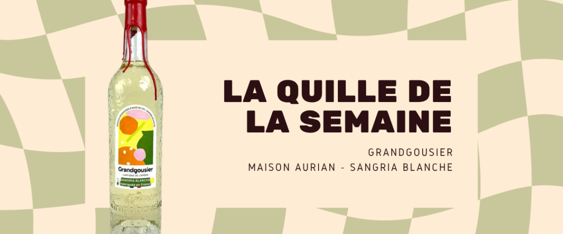 Sangria Blanche Grandgousier de Maison Aurian, Quille de la semaine