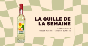 Sangria Blanche Grandgousier de Maison Aurian, Quille de la semaine
